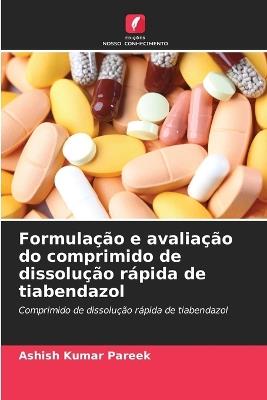 Formulação e avaliação do comprimido de dissolução rápida de tiabendazol - Ashish Kumar Pareek - cover