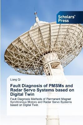 Fault Diagnosis of PMSMs and Radar Servo Systems based on Digital Twin - Liang Qi - cover