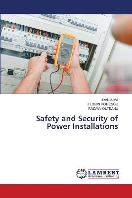 Safety and Security of Power Installations - Ioan Sima,Florin Popescu,RĂzvan Olteanu - cover