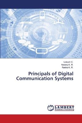Principals of Digital Communication Systems - Lokesh C,Nataraj K R,Rekha K R - cover