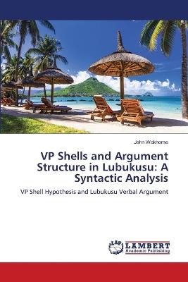 VP Shells and Argument Structure in Lubukusu: A Syntactic Analysis - John Wakhome - cover