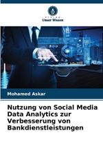 Nutzung von Social Media Data Analytics zur Verbesserung von Bankdienstleistungen