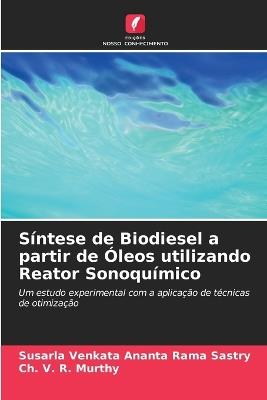 Síntese de Biodiesel a partir de Óleos utilizando Reator Sonoquímico - Susarla Venkata Ananta Rama Sastry,Ch V R Murthy - cover