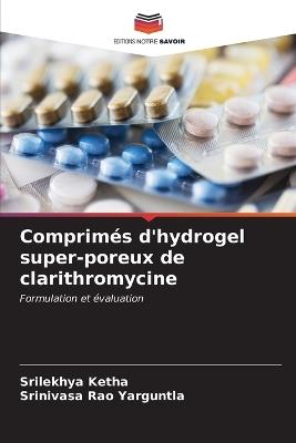 Comprimés d'hydrogel super-poreux de clarithromycine - Srilekhya Ketha,Srinivasa Rao Yarguntla - cover