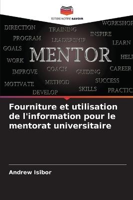 Fourniture et utilisation de l'information pour le mentorat universitaire - Andrew Isibor - cover