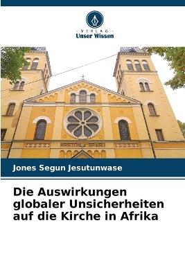 Die Auswirkungen globaler Unsicherheiten auf die Kirche in Afrika - Jones Segun Jesutunwase - cover