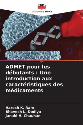 ADMET pour les débutants: Une introduction aux caractéristiques des médicaments - Haresh K Ram,Bhavesh L Dodiya,Janaki H Chauhan - cover