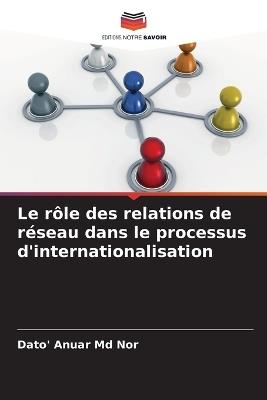 Le rôle des relations de réseau dans le processus d'internationalisation - Dato' Anuar Nor - cover