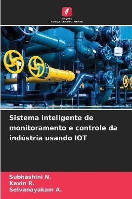 Sistema inteligente de monitoramento e controle da indústria usando IOT - Subhashini N,Kavin R,Selvanayakam A - cover