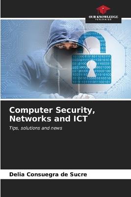 Computer Security, Networks and ICT - Delia Consuegra de Sucre - cover