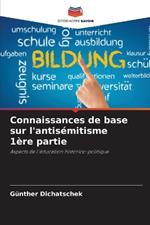 Connaissances de base sur l'antis?mitisme 1?re partie