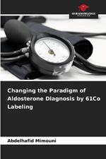 Changing the Paradigm of Aldosterone Diagnosis by 61Co Labeling