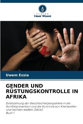 Gender Und R?stungskontrolle in Afrika - Uwem Essia - cover