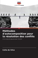 M?thodes d'autocomposition pour la r?solution des conflits