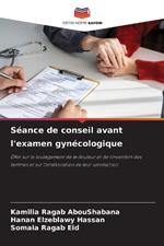 S?ance de conseil avant l'examen gyn?cologique