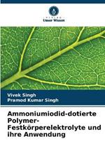 Ammoniumiodid-dotierte Polymer-Festk?rperelektrolyte und ihre Anwendung