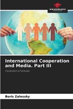 International Cooperation and Media. Part III