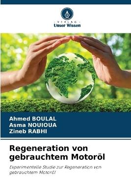 Regeneration von gebrauchtem Motor?l - Ahmed Boulal,Asma Nouioua,Zineb Rabhi - cover