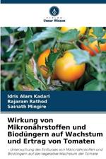 Wirkung von Mikron?hrstoffen und Biod?ngern auf Wachstum und Ertrag von Tomaten