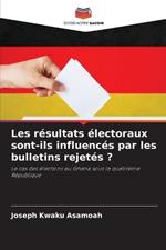 Les r?sultats ?lectoraux sont-ils influenc?s par les bulletins rejet?s ?