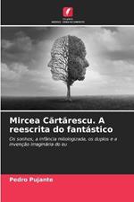 Mircea Cartarescu. A reescrita do fant?stico