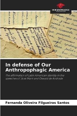In defense of Our Anthropophagic America - Fernanda Oliveira Filgueiras Santos - cover