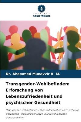 Transgender-Wohlbefinden: Erforschung von Lebenszufriedenheit und psychischer Gesundheit - Ahammed Munavvir B M - cover