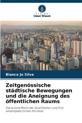 Zeitgen?ssische st?dtische Bewegungen und die Aneignung des ?ffentlichen Raums - Bianca Jo Silva - cover