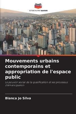 Mouvements urbains contemporains et appropriation de l'espace public - Bianca Jo Silva - cover