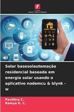 Solar basesolautoma??o residencial baseada em energia solar usando o aplicativo nodemcu & blynk - w