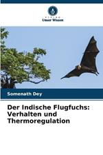 Der Indische Flugfuchs: Verhalten und Thermoregulation