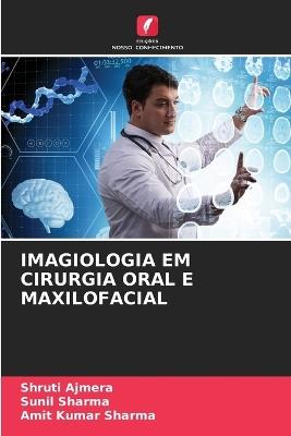 Imagiologia Em Cirurgia Oral E Maxilofacial - Shruti Ajmera,Sunil Sharma,Amit Kumar Sharma - cover