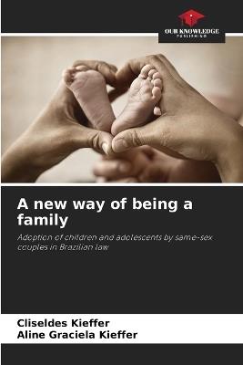 A new way of being a family - Cliseldes Kieffer,Aline Graciela Kieffer - cover
