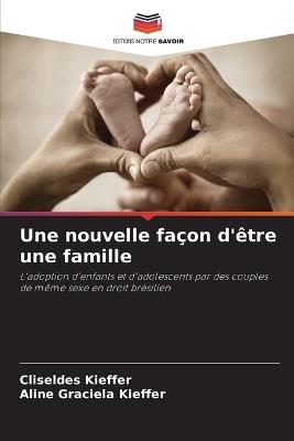 Une nouvelle fa?on d'?tre une famille - Cliseldes Kieffer,Aline Graciela Kieffer - cover