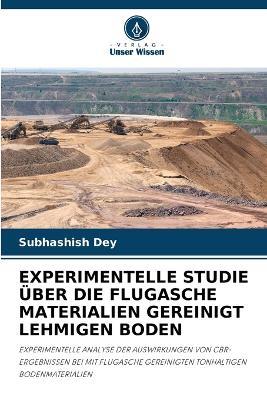 Experimentelle Studie ?ber Die Flugasche Materialien Gereinigt Lehmigen Boden - Subhashish Dey - cover