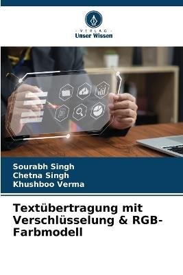 Text?bertragung mit Verschl?sselung & RGB-Farbmodell - Sourabh Singh,Chetna Singh,Khushboo Verma - cover