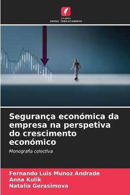 Seguran?a econ?mica da empresa na perspetiva do crescimento econ?mico - Fernando Luis Munoz Andrade,Anna Kulik,Natalia Gerasimova - cover