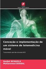 Conce??o e implementa??o de um sistema de telemedicina m?vel