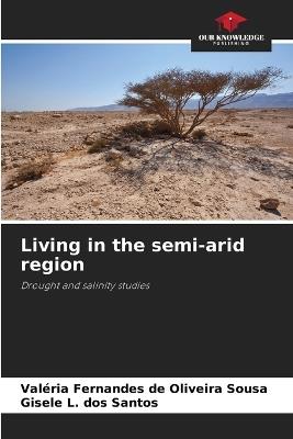 Living in the semi-arid region - Val?ria Fernandes de Oliveira Sousa,Gisele L Dos Santos - cover
