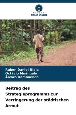 Beitrag des Strategieprogramms zur Verringerung der st?dtischen Armut - Ruben Daniel Ulaia,Oct?vio Mu?ngelo,?lvaro Dembuenda - cover