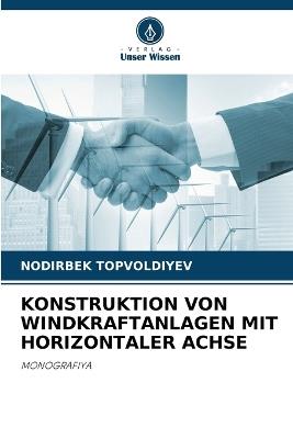 Konstruktion Von Windkraftanlagen Mit Horizontaler Achse - Nodirbek Topvoldiyev - cover