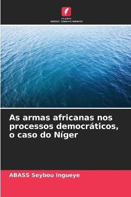 As armas africanas nos processos democr?ticos, o caso do N?ger - Abass Seybou Ingueye - cover