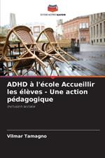 ADHD ? l'?cole Accueillir les ?l?ves - Une action p?dagogique