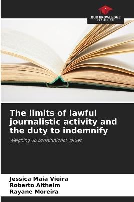 The limits of lawful journalistic activity and the duty to indemnify - Jessica Maia Vieira,Roberto Altheim,Rayane Moreira - cover