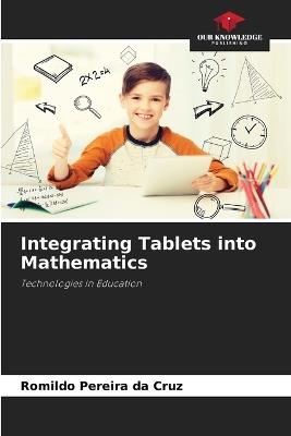 Integrating Tablets into Mathematics - Romildo Pereira Da Cruz - cover