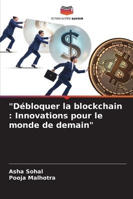"D?bloquer la blockchain: Innovations pour le monde de demain" - Asha Sohal,Pooja Malhotra - cover