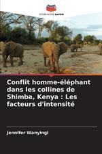 Conflit homme-?l?phant dans les collines de Shimba, Kenya: Les facteurs d'intensit?