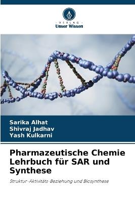 Pharmazeutische Chemie Lehrbuch f?r SAR und Synthese - Sarika Alhat,Shivraj Jadhav,Yash Kulkarni - cover