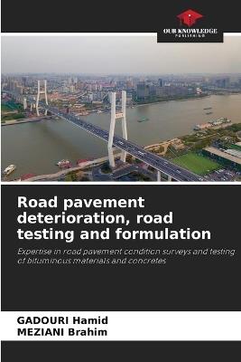 Road pavement deterioration, road testing and formulation - Gadouri Hamid,Meziani Brahim - cover