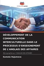 D?veloppement de la Communication Interculturelle Dans Le Processus d'Enseignement de l'Anglais Des Affaires